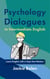 Psychology Dialogues in Intermediate English: Learn English with a Topic that Matter