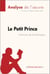 Le Petit Prince d'Antoine de Saint-Exupéry (Analyse de l'oeuvre) - Conte philosophique intemporel sur l’amitié, l’enfance et le sens de la vie – Voyage initiatique et poésie pour petits et grands
