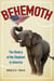 Behemoth - The History of the Elephant in America