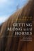 Getting Along with Horses: An Evolution in Understanding