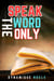 Speak The Word Only
