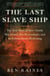 The Last Slave Ship - The True Story of How Clotilda Was Found, Her Descendants, and an Extraordinary Reckoning