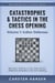 Catastrophes & Tactics in the Chess Opening - Volume 1: Indian Defenses - Winning Quickly at Chess Series, #1