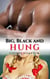 Big, Black, and Hung
