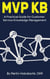 MVP KB: A Practical Guide for Customer Service Knowledge Management