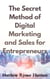 The Secret Method of Digital Marketing and Sales for Entrepreneurs