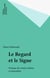 Le Regard et le Signe - Poétique du roman réaliste et naturaliste