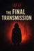The Final Transmission