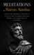 Meditations of Marcus Aurelius: Explore the Teachings of Stoicism to Cultivate Inner Strength, Emotional Balance, and a Deep Sense of Fulfillment