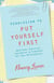 Permission to Put Yourself First - Questions, Exercises, and Advice to Transform All Your Relationships