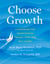 Choose Growth - A Workbook for Transcending Trauma, Fear, and Self-Doubt
