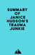 Summary of Janice Hudson's Trauma Junkie