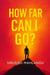 How Far Can I Go?