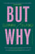 But Why? - How to answer tricky questions from kids and have an honest conversation with yourself