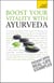 Boost Your Vitality With Ayurveda - A guide to using the ancient Indian healing tradition to improve your physical and spiritual wellbeing