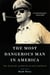 The Most Dangerous Man in America - The Making of Douglas MacArthur