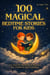 100 Magical Bedtime Stories for Kids