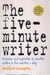 The Five-Minute Writer - Exercise and inspiration in creative writing in five minutes a day
