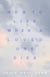 How to Live When a Loved One Dies - Healing Meditations for Grief and Loss