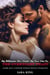 My Billionaire Boss Claims My First Time On The Overnight Train: Older Man Younger Woman Erotica Romance - Her Forbidden Age Gap Romance, #9