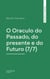 O Oraculo do Passado, do presente e do Futuro (7/7)