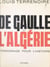 De Gaulle et l'Algérie - Témoignage pour l'histoire