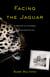 Facing the Jaguar - A Memoir of Courage and Confrontation