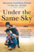 Under the Same Sky - From Iran to Australia, an unforgettable story of seeking refuge, being torn apart by government detention and freed by love