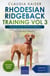 Rhodesian Ridgeback Training Vol 3 – Taking care of your Rhodesian Ridgeback: Nutrition, common diseases and general care of your Rhodesian Ridgeback - Rhodesian Ridgeback Training, #3