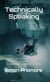 Technically Speaking: Talks on Technical Diving Volume 2: Foundations and Strategies - Technically Speaking, #2