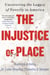 The Injustice of Place - Uncovering the Legacy of Poverty in America