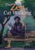 The Zen of Cat Walking - Leash Train Your Cat and Unleash Your Mind