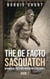 The De Facto Sasquatch (Book 2): Behavioral Patterns and Witness Accounts - The De Facto Sasquatch, #2
