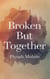 Broken but Together