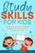 Study Skills for Kids: Create Strategies for Smarter Studying Routines, and Happier Kids