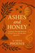Ashes and Honey: A Journey Through 40 Stories of Grief, Grace, and the Soul’s Quiet Fire