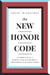 The New Honor Code - A Simple Plan for Raising Our Standards and Restoring Our Good Names