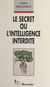 Le Secret ou l'Intelligence interdite
