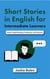 Short Stories in English for Intermediate Learners: Master English Reading, Vocabulary, and Grammar