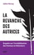 La revanche des autrices - Enquête sur l'invisibilisation des femmes en littérature