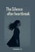 The Silence after Heartbreak
