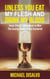 Unless You Eat My Flesh and Drink My Blood. Jesus Christ's Ultimatum to Man:  The Saving Power of the Eucharist
