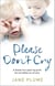 Please Don't Cry - A family torn apart by grief. An incredible act of love.