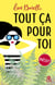 Tout ça pour toi - Un roman feel-good inédit ! Découvrez également sa nouveauté "C'était pas censé se passer comme ça"