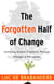 The Forgotten Half of Change - Achieving Greater Creativity Through Changes in Perceptions