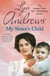 My Sister's Child - A gripping saga of danger, abandonment and undying devotion