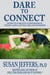 Dare to Connect: How to Create Confidence, Trust and Loving Relationships