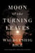 Moon of the Turning Leaves - A Novel