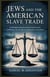Jews and the American Slave Trade