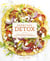 Everyday Detox - 100 Easy Recipes to Remove Toxins, Promote Gut Health and Lose Weight Naturally